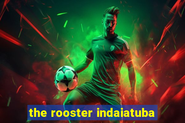 the rooster indaiatuba